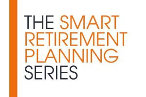 The Smart Retirement Planning Series: Episode 1 – What I wish I had known about retirement.